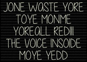 Jone Waste Yore Toye Monme Yoreall Redlll The Voice Insoide Svg, Funny Jone Waste Yore Toye Svg vector clipart