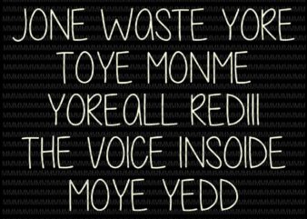 Jone Waste Yore Toye Monme Yoreall Redlll The Voice Insoide Svg, Funny Jone Waste Yore Toye Svg