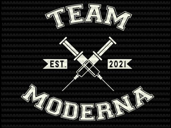 Team moderna svg, moderna 2021 svg, moderna team vaccinated svg, png, dxf, eps t shirt designs for sale