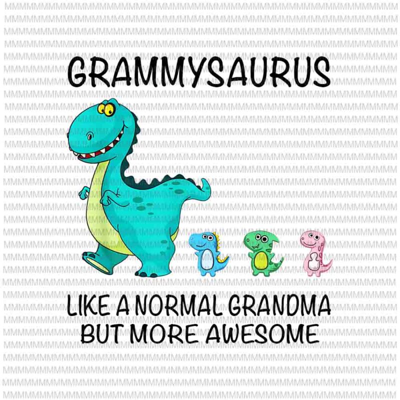 Grammysaurus like a normal grandma but more awesome, png, vector, Grammysaurus vector, Grandma saurus, funny Mother’s Day.