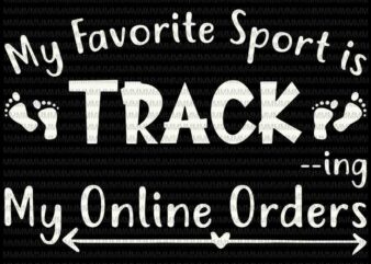 My Favorite Sport Is Track My Online Orders svg, for Cricut or Silhouette