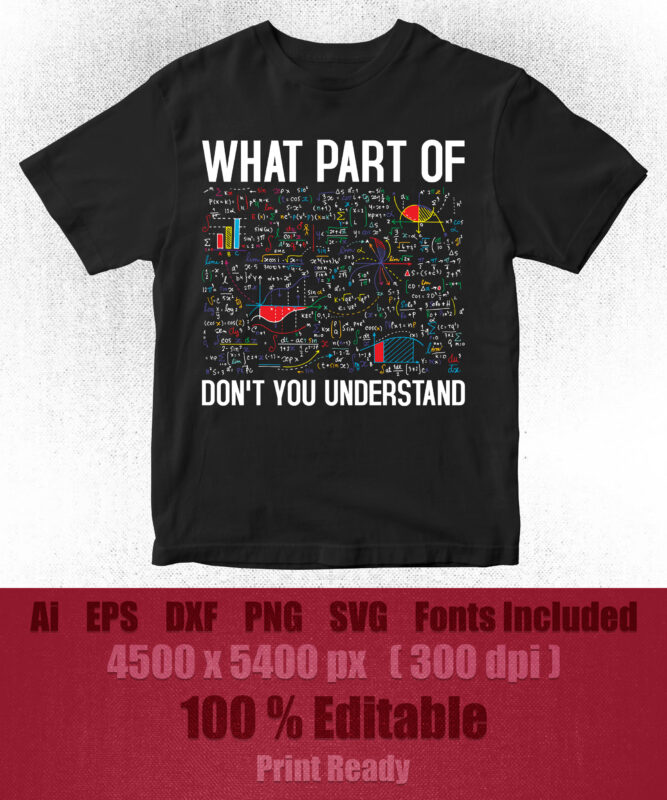 What Part Of Don’t You Understand Funny Math Teacher Gift Editable T-Shirt Design