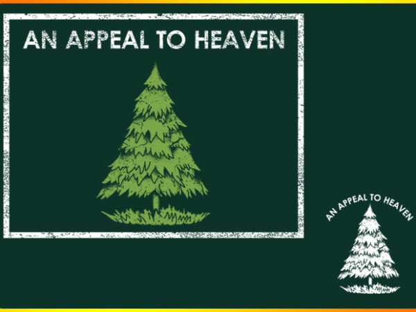 An appeal to heaven t shirt vector