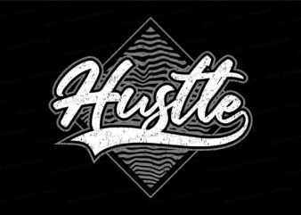 hustle slogan quote t shirt design graphic, vector, illustration inspirational motivational lettering typography