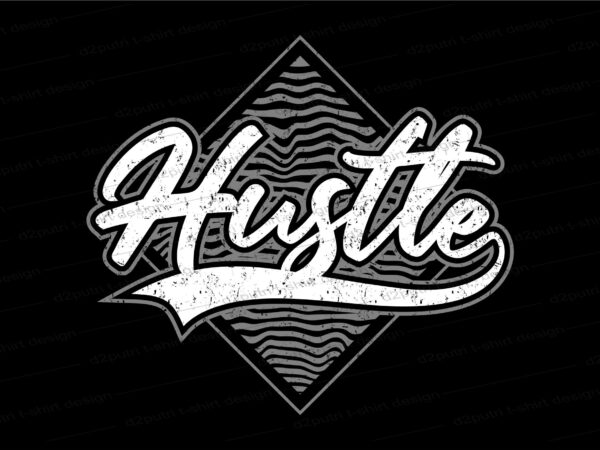 Hustle slogan quote t shirt design graphic, vector, illustration inspirational motivational lettering typography