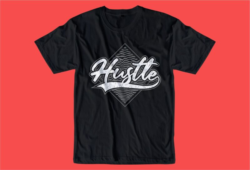 hustle slogan quote t shirt design graphic, vector, illustration inspirational motivational lettering typography