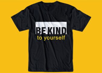 be kind quote t shirt design graphic, vector, illustration inspiration motivational lettering typography
