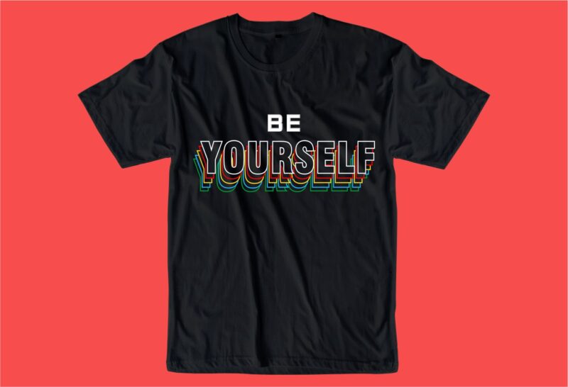 be yourself slogan quote t shirt design graphic, vector, illustration inspirational motivational lettering typography