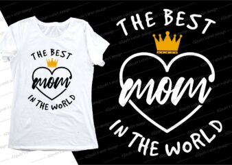 mom QUOTE t shirt design svg, I love You mom, mothers day, mothers day quotes,you are the best mom in the world, mom quotes,mother quotes,mom designs svg,svg, mother design svg,mom,mom