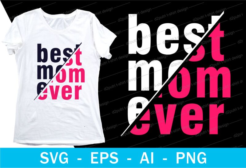 best mom ever quotes t shirt design svg, I love You mom, mothers day, mothers day quotes,you are the best mom in the world, mom quotes,mother quotes,mom designs svg,svg, mother