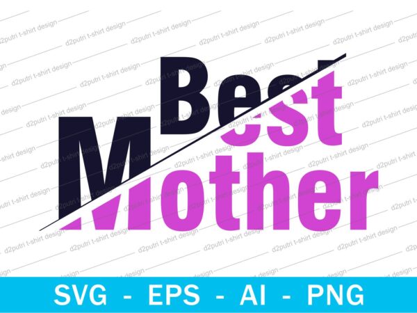 Best mother quotes t shirt design svg, i love you mom, mothers day, mothers day quotes,you are the best mom in the world, mom quotes,mother quotes,mom designs svg,svg, mother design