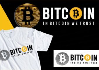in bitcoin we trust t shirt design typography graphic, vector, illustration lettering
