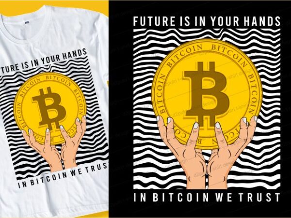 In bitcoin we trust t shirt design typography graphic, vector, illustration lettering