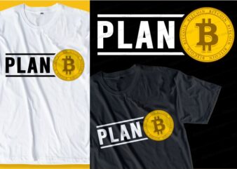 plan b bitcoin t shirt design typography graphic, vector, illustration lettering