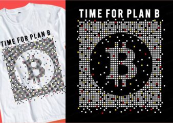 plan b bitcoin t shirt design typography graphic, vector, illustration lettering