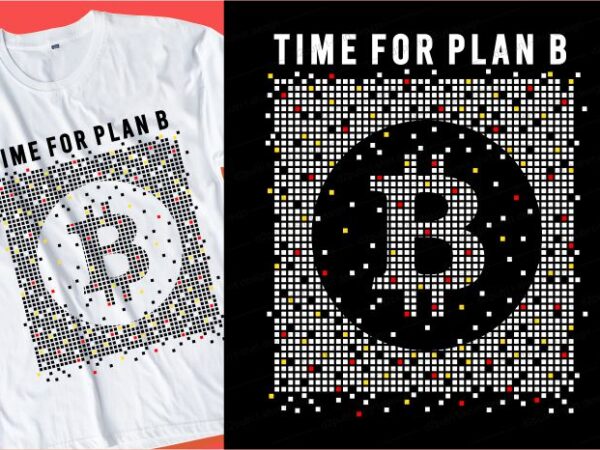Plan b bitcoin t shirt design typography graphic, vector, illustration lettering