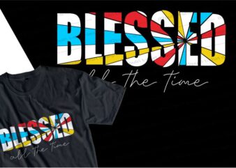 blessed all the time t shirt design graphic, vector, illustration seamless lettering typography