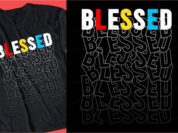 Blessed t shirt design graphic, vector, illustration seamless lettering typography