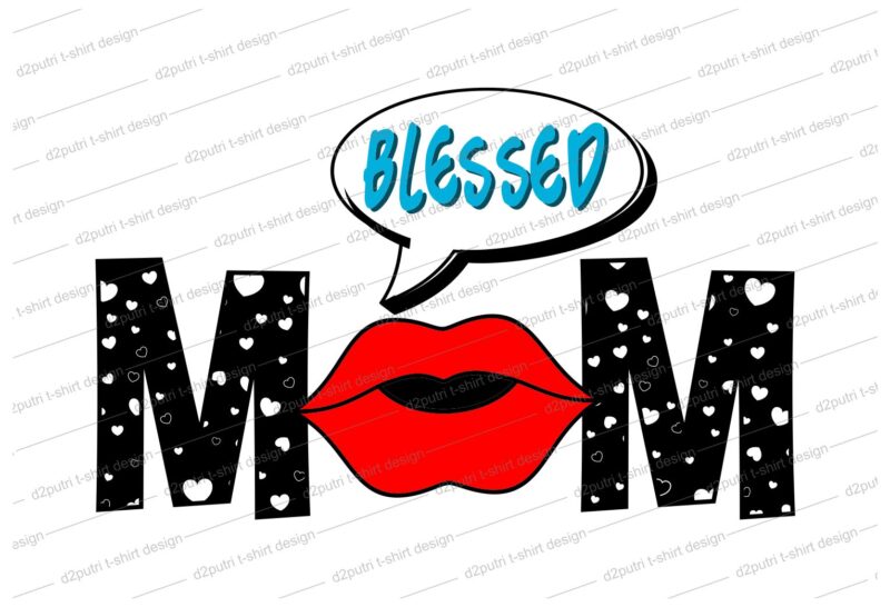 blessed mom QUOTE t shirt design svg, I love You mom, mothers day, mothers day quotes,you are the best mom in the world, mom quotes,mother quotes,mom designs svg,svg, mother design