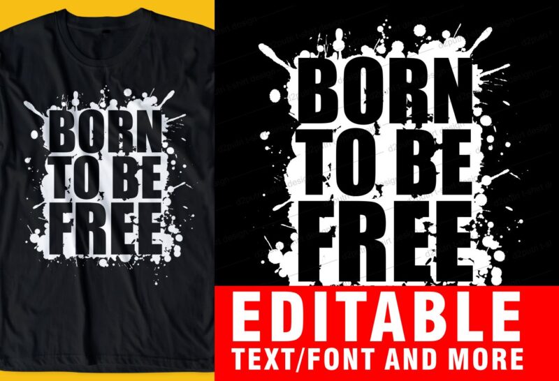 BORN TO BE free QUOTE t shirt design graphic, vector, illustration INSPIRATIONAL motivational lettering typography