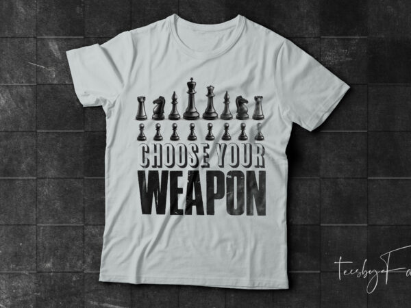 Choose Your Weapon T Shirt Design Buy T Shirt Designs