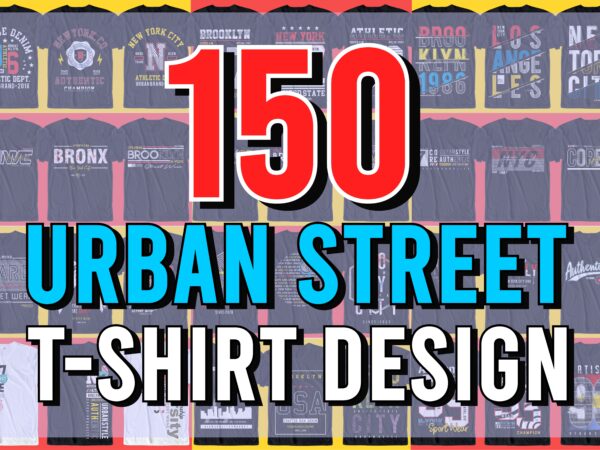 Urban street t shirt design bundle, urban style,urban city t shirt design graphic, vector, illustration new york city,the bronx,california,brooklynsan francisco, los angeles, number design, los angeles, nyc, mega bundle, big