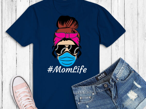 Mom life png, soccer mom svg, messy bun mothers day png, gift mom life soccer mom eps, mothers day 2021, messy bun funny t-shirt design png, quarantine momlife png