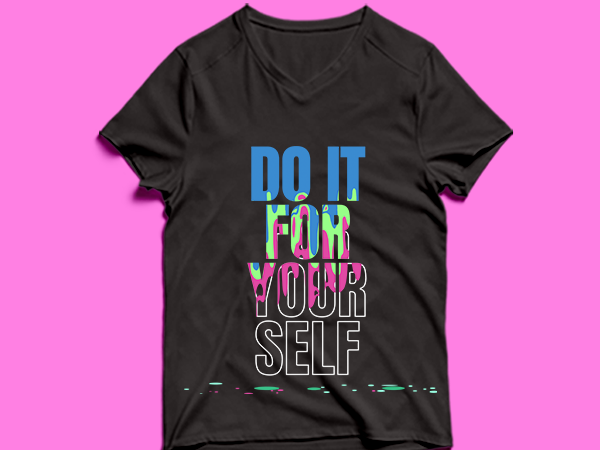Do it for your self – t shirt design