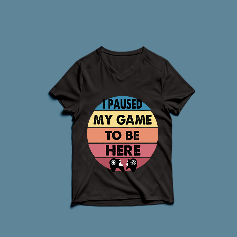 i paused my game to be here – t-shirt design