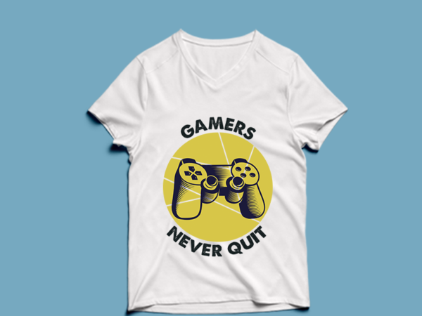 Gamers never quit – t shirt design