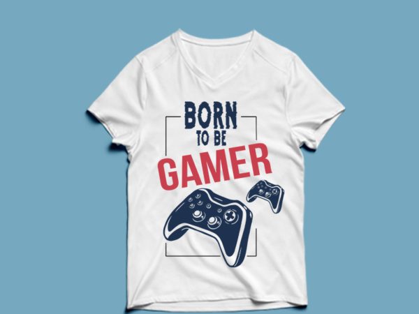 Born to be gamer – t shirt design