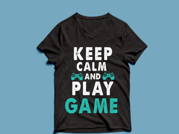 Keep calm and play game – t shirt design