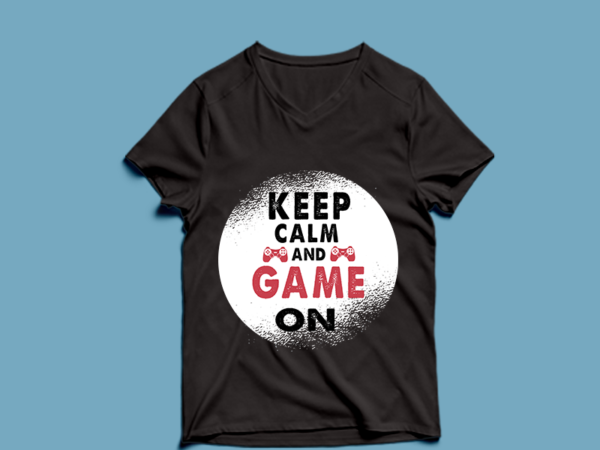 Keep calm and game on – t shirt design