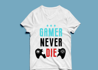 gamer never die – t shirt design