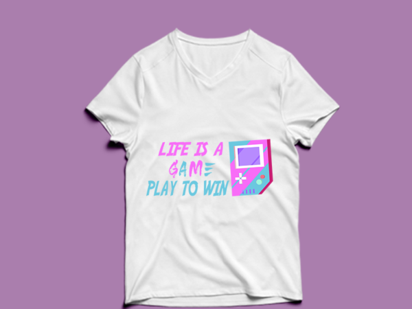 Life is a game play to win – t shirt design