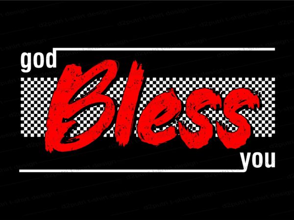God bless you slogan quotes t shirt design graphic, vector, illustration inspiration motivational lettering typography