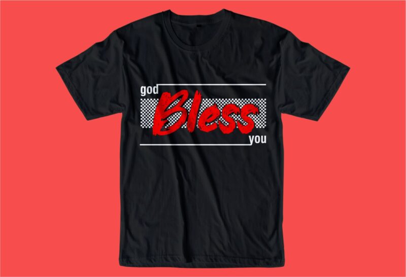 god bless you slogan quotes t shirt design graphic, vector, illustration inspiration motivational lettering typography