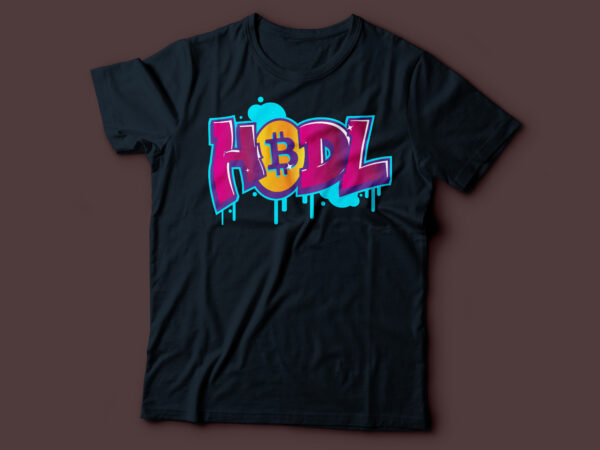 Hodl hold on for dear life crypto bitcoin graffiti style t-shirt design