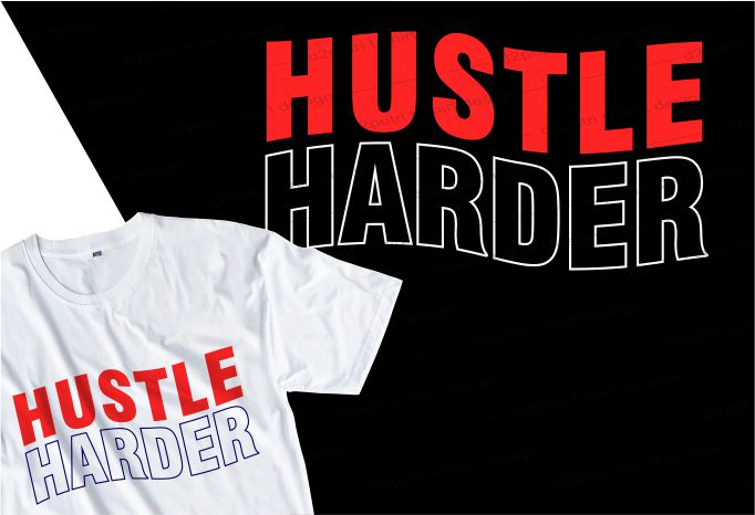 hustle t shirt design bundle graphic, hustle harder,hustle and grind,stay humble hustle hard,