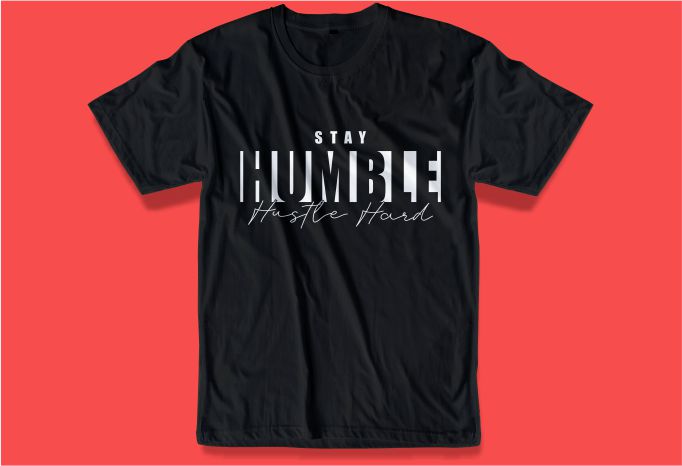 hustle t shirt design bundle graphic, hustle harder,hustle and grind,stay humble hustle hard,