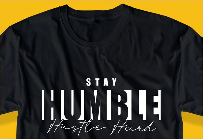 hustle t shirt design bundle graphic, hustle harder,hustle and grind,stay humble hustle hard,