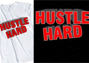 hustle hard quote t shirt design graphic, vector, illustration inspirational motivational lettering typography