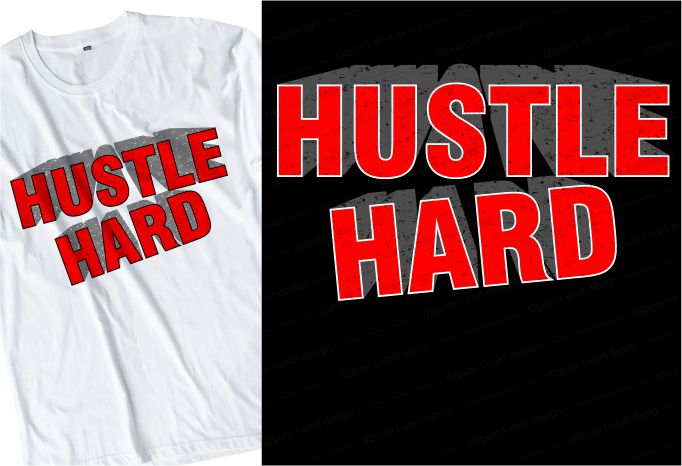 hustle hard quote t shirt design graphic, vector, illustration inspirational motivational lettering typography