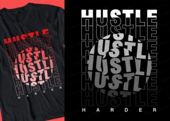 hustle harder quote t shirt design graphic, vector, illustration inspirational motivational lettering typography