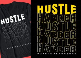 hustle harder quote t shirt design graphic, vector, illustration inspirational motivational lettering typography