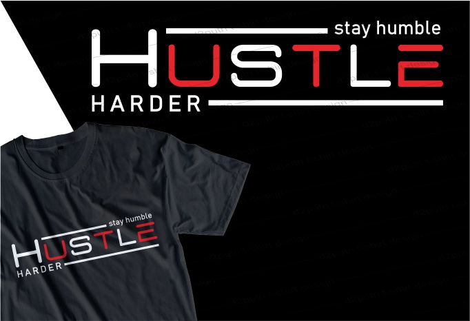 stay humble hustle harder quote t shirt design graphic, vector, illustration inspirational motivational lettering typography