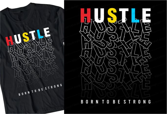 hustle born to be strong quote t shirt design graphic, vector, illustration inspirational motivational lettering typography