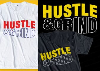 hustle & grind quote t shirt design graphic, vector, illustration inspirational motivational lettering typography