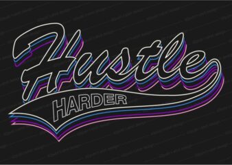 hustle harder slogan quote t shirt design graphic, vector, illustration inspirational motivational lettering typography