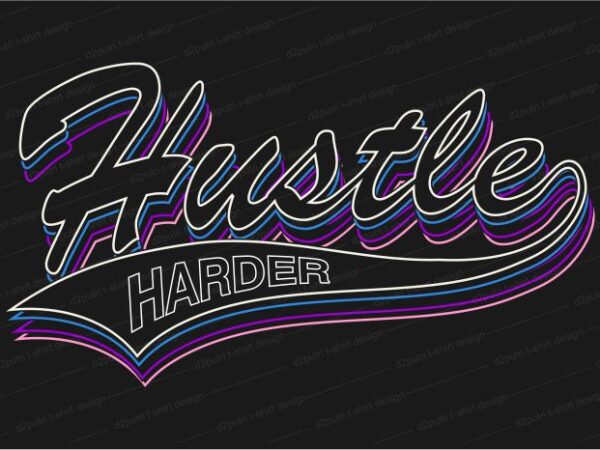 Hustle harder slogan quote t shirt design graphic, vector, illustration inspirational motivational lettering typography